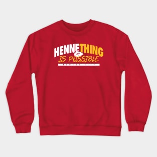 Hennething is Possible Crewneck Sweatshirt